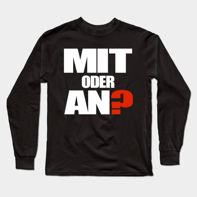 Mit oder AN? Long Sleeve T-Shirt by Lin-Eve